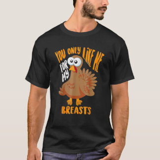 Je vindt me alleen leuk vanwege mijn borsten Thank T-shirt