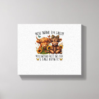 Je vindt me sassy dat je het meisje moet ontmoeten canvas afdruk