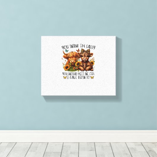 Je vindt me sassy dat je het meisje moet ontmoeten canvas afdruk (Insitu (Houten vloer))