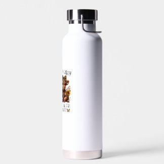 Je vindt me sassy dat je het meisje moet ontmoeten waterfles
