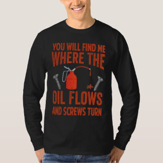 Je vindt me waar de olie stroomt en schroeven Tu T-shirt