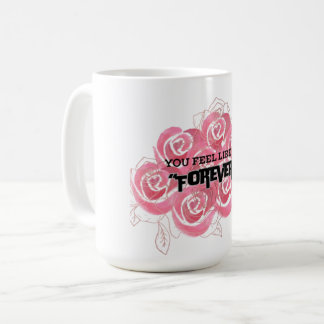 Je voelt als voor altijd" koffiemok