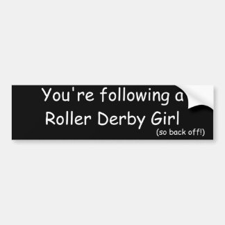 Je volgt een Roller Derby Girl (dus terug ... Bumpersticker