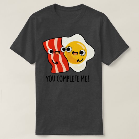 Je voltooit me Schattigee Bacon Egg Pun 1 T-shirt (Design voorkant)