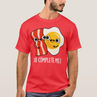Je voltooit me Schattigee Bacon Egg Pun T-shirt