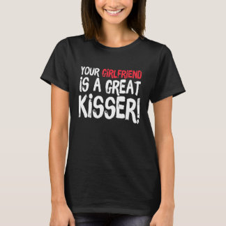 Je vriendin is een geweldige kusser grap t-shirt