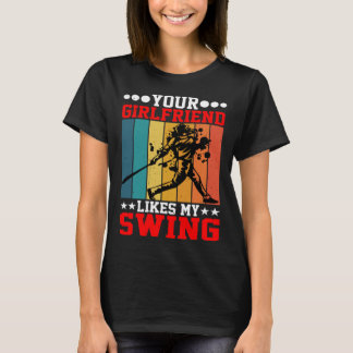 Je vriendin vindt mijn swing leuk ---- t-shirt