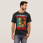 Je vriendin vindt mijn swing leuk ---- t-shirt (Voorkant volledig)