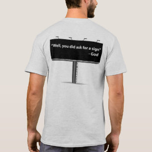 Je vroeg wel om een teken. t-shirt