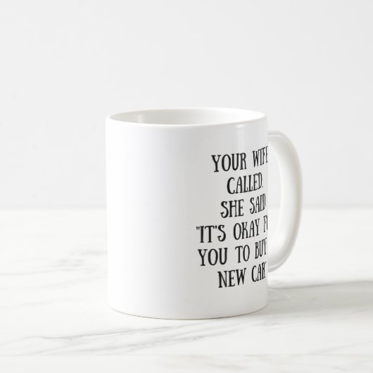 Je vrouw belde, ze zei dat het oké was. koffiemok (Voorkant rechts)