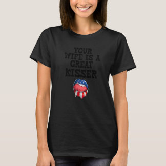 Je Vrouw Is Een Grote Kusser Uitspraak T-shirt