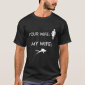 Je vrouw is mijn vrouw, schuba, onderwater duikend t-shirt (Voorkant)