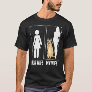 Je vrouw met mijn vrouw, Duitse Shepherd Dog T-shirt