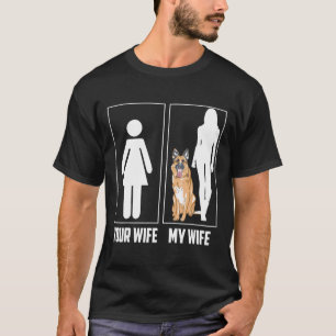 Je vrouw met mijn vrouw, Duitse Shepherd Dog T-shirt