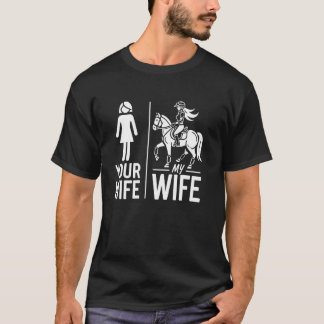 Je vrouw mijn vrouw paardrijden ruiter vrouw manne t-shirt