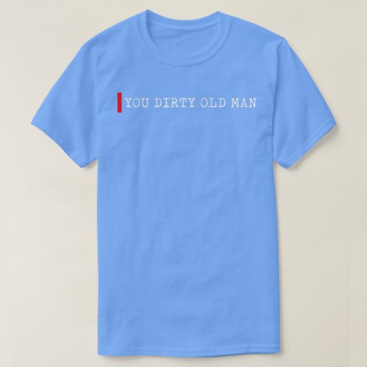 Je vuile oude man t-shirt (Design voorkant)