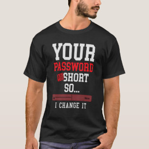je wachtwoord was om de internetbeveiligingsengeni t-shirt