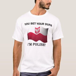 "Je wed op je dupa dat ik Pools ben" T-Shirt
