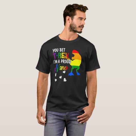Je wedden Rex in een trotse Nana Pride LGBT Happy  T-shirt (Voorkant volledig)