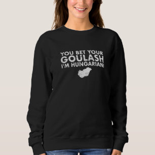 Je wedt je goulash dat ik Hongaarse kaart Hongarij Trui