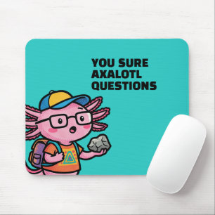 Je weet axolotl vragen Grappig Cute sarcastisch Muismat