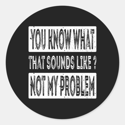 Je weet dat het niet mijn probleem lijkt ronde sticker (Voorkant)