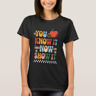 Je weet dat het nu Show IT Teacher Test Dag Examen T-shirt