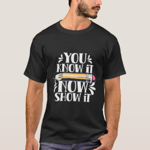 Je weet dat het nu Show IT Teacher Test Dag Examen T-shirt