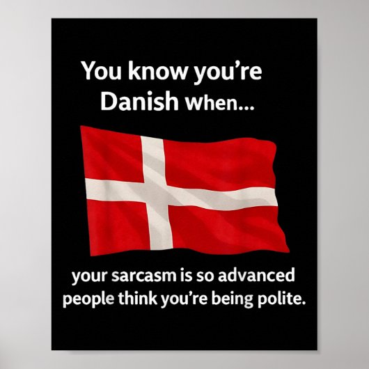 Je Weet Dat Je Deens Bent Als Je Sarcastische Opme Poster (Voorkant)