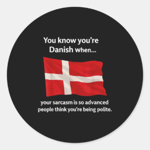 Je Weet Dat Je Deens Bent Als Je Sarcastische Opme Ronde Sticker
