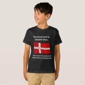 Je Weet Dat Je Deens Bent Als Je Sarcastische Opme T-shirt (Voorkant volledig)