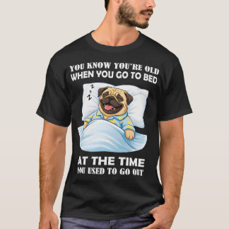Je Weet Dat Je Oud Bent Als Je Gaat Slapen Op Het T-shirt