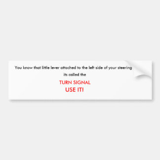 Je weet dat kleine hendel aan de linkerkant... bumpersticker