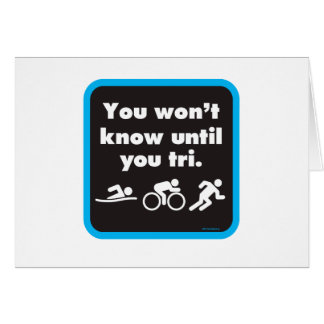 Je weet het niet tot je Tri hebt.