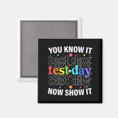 Je Weet Het Nu Laat Het Zien Funny Testdag Motivat Magneet (Voorkant / Achterkant)