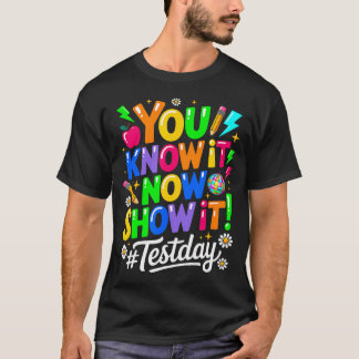 Je Weet Het Nu Laat Het Zien Toetsdag Docent T-shirt
