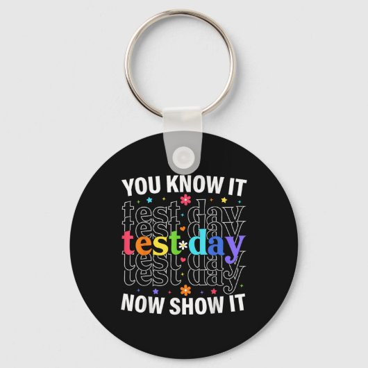 Je weet het nu Show het Grappige Test Dag Motivati Sleutelhanger (Voorkant)