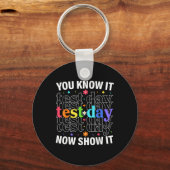 Je weet het nu Show het Grappige Test Dag Motivati Sleutelhanger (Voorkant)