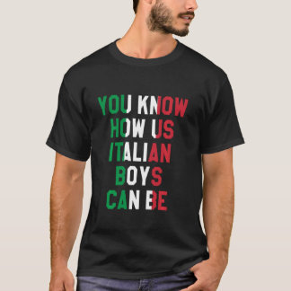 Je weet hoe Amerikaanse Italiaanse jongens kunnen T-shirt