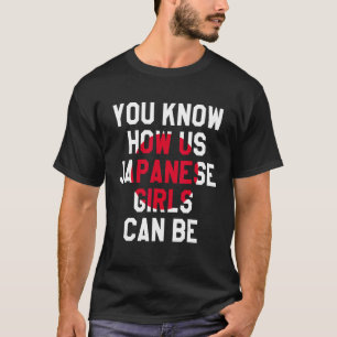 Je weet hoe Amerikaanse Japanse meisjes grappig ku T-shirt