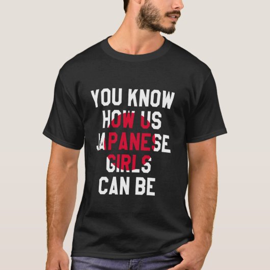 Je weet hoe Amerikaanse Japanse meisjes grappig ku T-shirt (Voorkant)