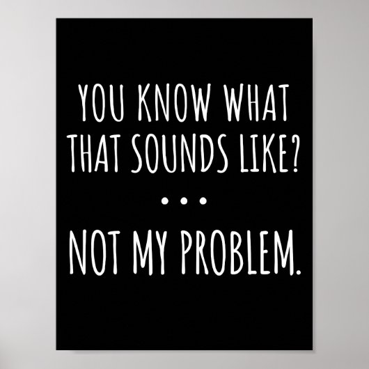 Je weet hoe dat klinkt als niet mijn probleem poster (Voorkant)