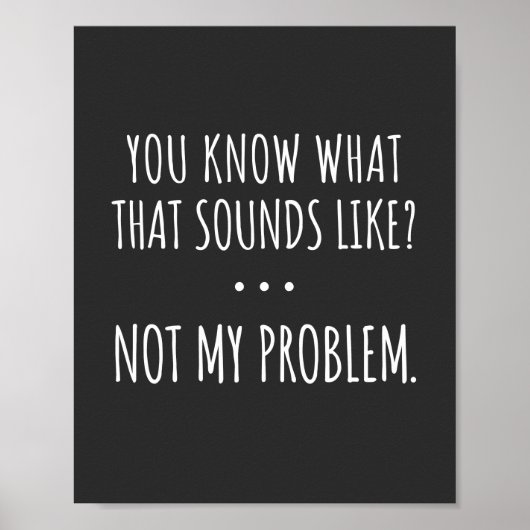 Je weet hoe dat klinkt Niet mijn probleem Poster (Voorkant)