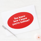 JE WEET HOE IK WEET DAT JE LESBIENSE BENT OVALE STICKER (Envelop)