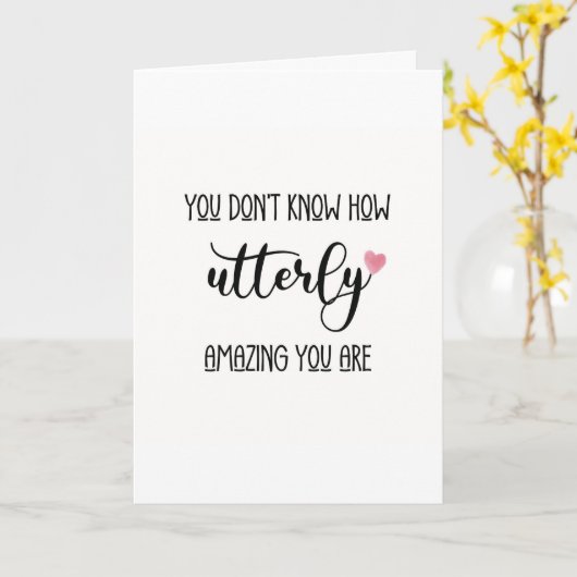 Je weet niet hoe geweldig je bent kaart (Gele Bloem)