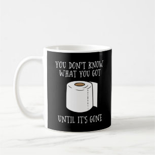 Je weet niet wat je hebt tot het weg is. koffiemok
