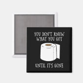 Je weet niet wat je hebt tot het weg is. magneet (Voorkant / Achterkant)