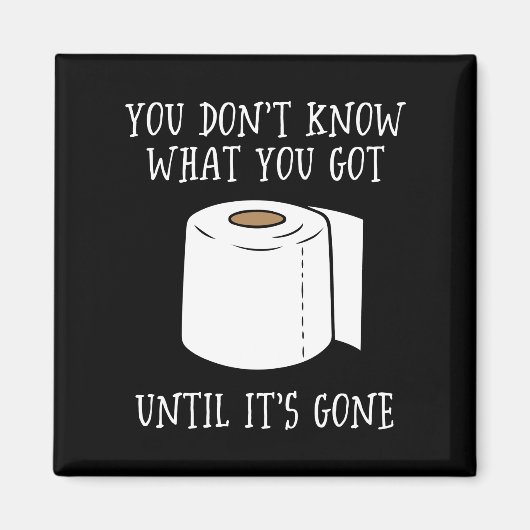 Je weet niet wat je hebt tot het weg is. magneet (Voorkant)