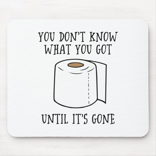Je weet niet wat je hebt tot het weg is. muismat (Voorkant)