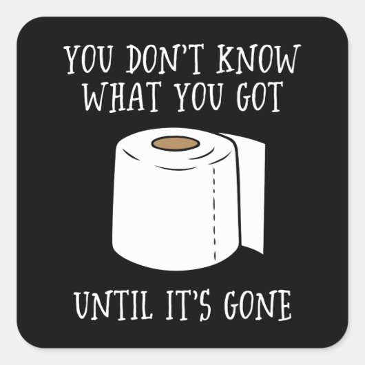 Je weet niet wat je hebt tot het weg is. vierkante sticker (Voorkant)